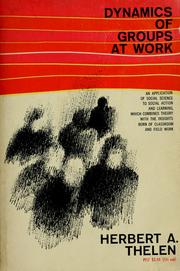 Cover of: Dynamics of groups at work by Herbert Arnold Thelen