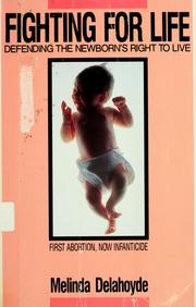 Cover of: Fighting for life: defending the newborn's right to live