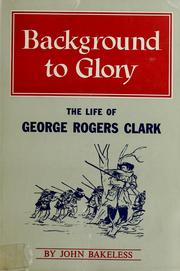 Cover of: Background to glory by John Edwin Bakeless