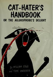 Cover of: A cat-hater's handbook or the ailurophobe's delight by William Cole