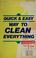 Cover of: Quick & easy way to clean everything