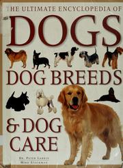 Cover of: The Ultimate Encyclopedia of Dogs, Dog Breeds & Dog Care