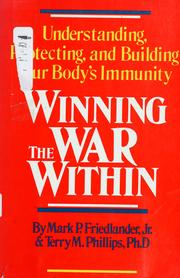 Cover of: Winning the war within: understanding, protecting, and building your body's immunity