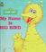 Cover of: My name is Big Bird