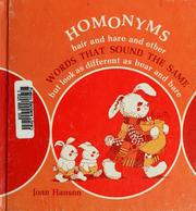 Cover of: Homonyms; hair and hare and other words that sound the same but look as different as bear and bare.
