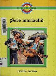 Cover of: Seré mariachi! by Cecilia Avalos