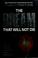 Cover of: The dream that will not die