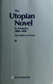 Cover of: The utopian novel in America, 1886-1896 by Jean Pfaelzer, Jean Pfaelzer