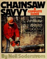 Cover of: Chainsaw savvy by Neil Soderstrom, Neil Soderstrom