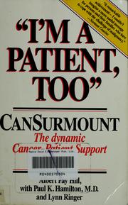 Cover of: I'm a patient, too: Cansurmount : the dynamic support program for cancer patients and their families