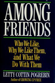 Cover of: Among friends: who we like, why we like them, and what we do with them
