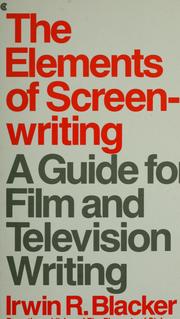 Cover of: The elements of screenwriting: a guide for film and television writers