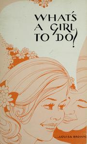 Cover of: What's a girl to do? by Louisa Brown