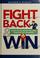 Cover of: Fight Back and Win