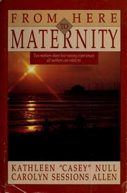 Cover of: From here to maternity by Kathleen Null