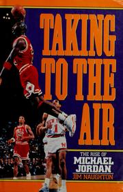 Cover of: Taking to the air: the rise of Michael Jordan
