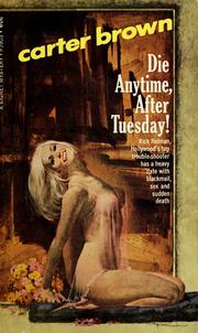 Cover of: Die anytime, after Tuesday! by Carter Brown