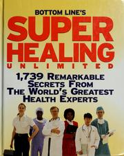 Cover of: Bottom Line's super healing unlimited: 1,739 remarkable secrets from the world's greatest health experts