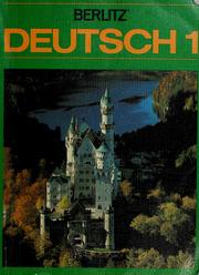 Cover of: Berlitz Deutsch: Lese- und Arbeitsbuch : entwickelt von der Forschungs-Abteilung für den Unterricht in den Berlitz Schulen