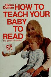 Cover of: How to teach your baby to read by Glenn J. Doman