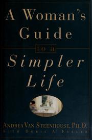 Cover of: A woman's guide to a simpler life by Andrea Van Steenhouse