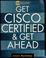 Cover of: Get Cisco Certified and Get Ahead (Careers/Certification)