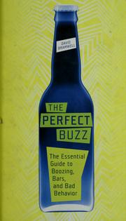 Cover of: The Perfect Buzz: The Essential Guide to Boozing, Bars, and Bad Behavior