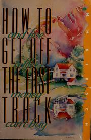 Cover of: How to get off the fast track-- and live a life money can't buy