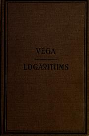 Cover of: Baron von Vega's logarithmic tables of numbers and trigonometrical functions ; translated from the fortieth or Dr. Bremiker's thoroughly revised and enlarged edition by W.L.F. Fischer