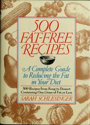 Cover of: 500 fat-free recipes: a complete guide to reducing the fat in your diet : 500 recipes from soup to dessert containing one gram of fat or less