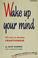 Cover of: Wake up your mind