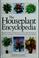 Cover of: The houseplant encyclopedia