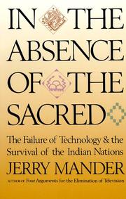 Cover of: In the Absence of the Sacred: The Failure of Technology and the Survival of the Indian Nations