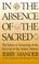 Cover of: In the Absence of the Sacred