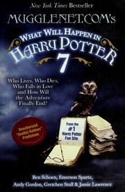 Cover of: Mugglenet.com's What will happen in Harry Potter 7: who lives, who dies, who falls in love, and how will the adventure finally end?