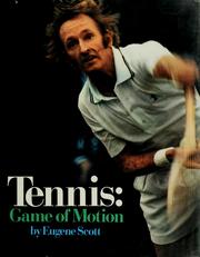 Cover of: Tennis: game of motion. | Eugene L. Scott