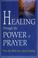 Cover of: Healing through the power of prayer