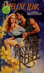 Cover of: The passionate rebel by Helene Lehr