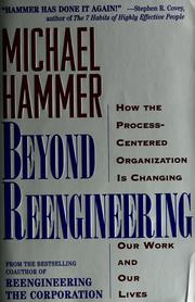 Cover of: Beyond reengineering: how the process-centered organization is changing our work and our lives