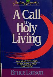 Cover of: A call to holy living by Bruce Larson