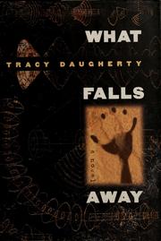 Cover of: What falls away by Tracy Daugherty