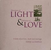 Cover of: Mountains of light & pathways of love: a fable about love, death and marriage