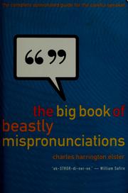 Cover of: The big book of beastly mispronunciations: the complete opinionated guide for the careful speaker