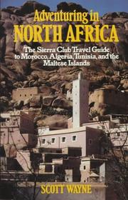Cover of: Adventuring in North Africa: the Sierra Club travel guide to Morocco, Algeria, Tunisia, and the Maltese Islands