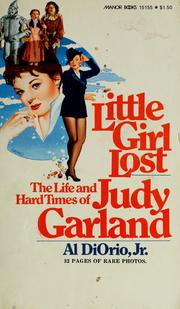Cover of: Little girl lost: the life and hard times of Judy Garland