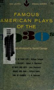 Famous American plays of the 1930s by Harold Clurman, Clifford Odets, S. N. Behrman, Robert E. Sherwood, John Steinbeck, William Saroyan