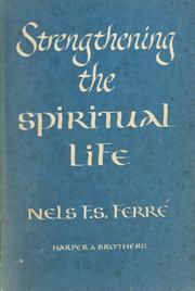 Cover of: Strengthening the spiritual life. by Nels Fredrick Solomon Ferré