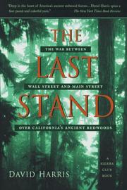 Cover of: The Last Stand: The War Between Wall Street and Main Street over California's Ancient Redwoods