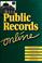 Cover of: Public Records Online: The National Guide to Private and Government Online Sources of Public Records (Public Records Online: The National Guide to Private ... Government Online Sources of Public Records)