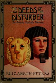 Cover of: The deeds of the disturber: an Amelia Peabody mystery